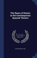 Cover: The Bases of Humor in the Contemporary Spanish Theatre - Sagwan Press