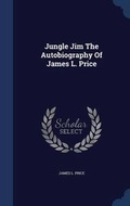 Cover: Jungle Jim The Autobiography Of James L. Price - Sagwan Press