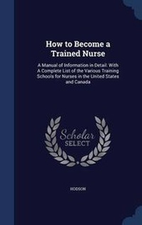 Enlarge image Cover: How to Become a Trained Nurse - Sagwan Press