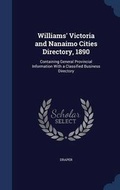 Cover: Williams' Victoria and Nanaimo Cities Directory, 1890 - Sagwan Press