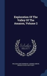 Enlarge image Cover: Exploration Of The Valley Of The Amazon, Volume 2 - Sagwan Press