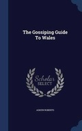 Cover: The Gossiping Guide To Wales - Sagwan Press