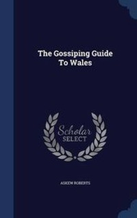 Enlarge image Cover: The Gossiping Guide To Wales - Sagwan Press