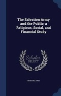 Cover: The Salvation Army and the Public; A Religious, Social, and Financial Study - Sagwan Press