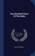 Cover: One Hundred Years of the Halle - Sagwan Press