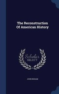 Cover: The Reconstruction of American History - Sagwan Press