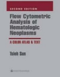 Enlarge image Cover: Flow Cytometric Analysis of Hematologic Neoplasms - Lippincott Williams and Wilkins