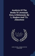 Cover: Analysis Of The Books Of Jeremiah, Ezra, & Nehemiah, By L. Hughes And T.b. Johnstone - Sagwan Press