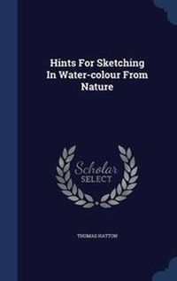 Enlarge image Cover: Hints For Sketching In Water-colour From Nature - Sagwan Press