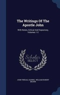Cover: The Writings Of The Apostle John - Sagwan Press