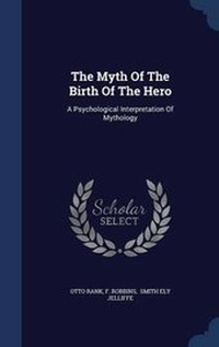 Enlarge image Cover: The Myth Of The Birth Of The Hero - Sagwan Press