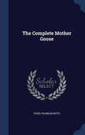 Cover: The Complete Mother Goose - Sagwan Press