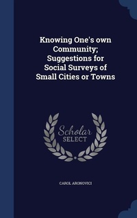 Abbildung von: Knowing One's own Community; Suggestions for Social Surveys of Small Cities or Towns - Sagwan Press
