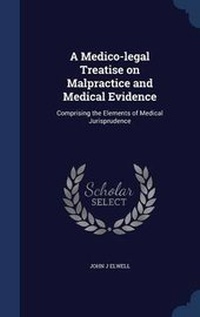 Abbildung von: A Medico-Legal Treatise on Malpractice and Medical Evidence - Sagwan Press