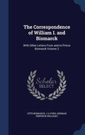 Cover: The Correspondence of William I. and Bismarck - Sagwan Press