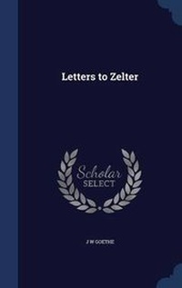 Enlarge image Cover: Letters to Zelter - Sagwan Press