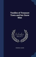 Cover: Toodles of Treasure Town and her Snow Man - Sagwan Press