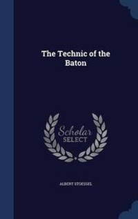 Enlarge image Cover: The Technic of the Baton - Sagwan Press