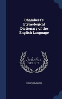 Abbildung von: Chambers's Etymological Dictionary of the English Language - Sagwan Press