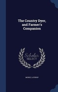 Cover: The Country Dyer, and Farmer's Companion - Sagwan Press