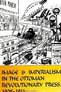 Cover: Image and Imperialism in the Ottoman Revolutionary Press, 1908-1911 - State University of New York Press