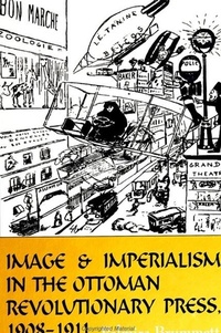 Bild: Image and Imperialism in the Ottoman Revolutionary Press, 1908-1911 - State University of New York Press