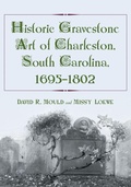 Cover: Historic Gravestone Art of Charleston, South Carolina, 1695-1802 - McFarland & Co Inc