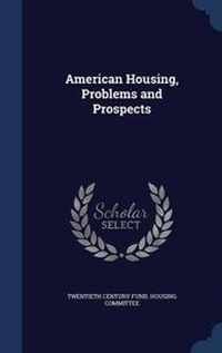 Enlarge image Cover: American Housing, Problems and Prospects - Sagwan Press