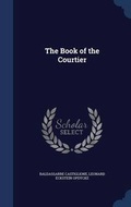 Cover: The Book of the Courtier - Sagwan Press