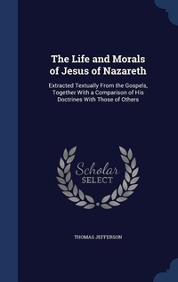 Abbildung von: The Life and Morals of Jesus of Nazareth - Sagwan Press