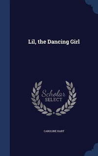 Enlarge image Cover: Lil, the Dancing Girl - Sagwan Press