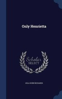 Enlarge image Cover: Only Henrietta - Sagwan Press