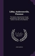 Cover: Libby, Andersonville, Florence - Palala Press