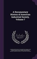 Cover: A Documentary History of American Industrial Society, Volume 7 - Palala Press