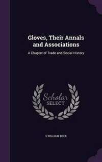 Abbildung von: Gloves, Their Annals and Associations - Palala Press
