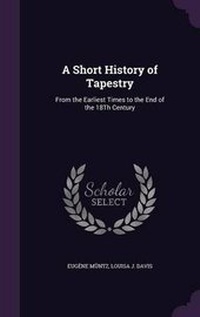 Enlarge image Cover: A Short History of Tapestry - Palala Press