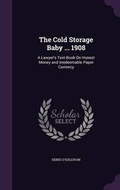 Cover: The Cold Storage Baby ... 1908 - Palala Press