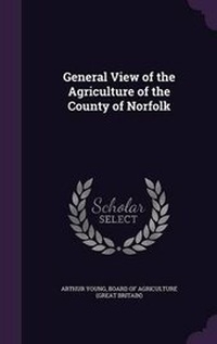 Abbildung von: General View of the Agriculture of the County of Norfolk - Palala Press
