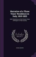 Cover: Narrative of a Three Years' Residence in Italy, 1819-1822 - Palala Press