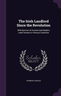 Cover: The Irish Landlord Since the Revolution - Palala Press
