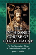 Cover: The Enthroned Corpse of Charlemagne - McFarland & Co Inc