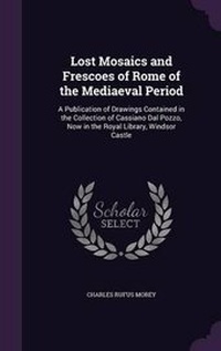 Enlarge image Cover: Lost Mosaics and Frescoes of Rome of the Mediaeval Period - Palala Press