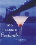 Cover: 100 Classic Cocktails - Abbeville Press Inc.,U.S.