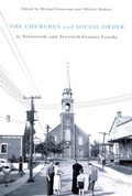 Cover: The Churches and Social Order in Nineteenth- and Twentieth-Century Canada - McGill-Queen's University Press