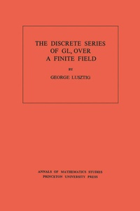 Abbildung von: Discrete Series of GLn Over a Finite Field. (AM-81), Volume 81 - Princeton University Press