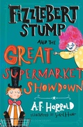 Cover: Fizzlebert Stump and the Great Supermarket Showdown - Bloomsbury Childrens Books