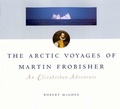 Cover: The Arctic Voyages of Martin Frobisher - McGill-Queen's University Press