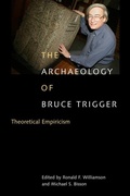 Cover: The Archaeology of Bruce Trigger - McGill-Queen's University Press