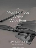 Cover: The Most Famous Writer Who Ever Lived - Tantor Media, Inc