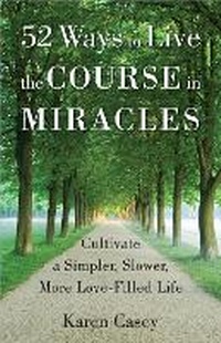 Enlarge image Cover: 52 Ways to Live the Course in Miracles - Conari Press,U.S.